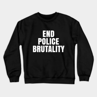 End Police Brutality, Black Lives Matter, George Floyd Crewneck Sweatshirt